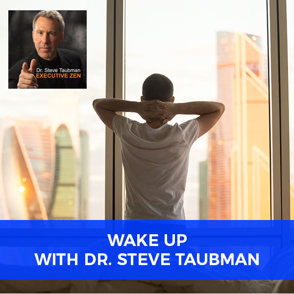 Wake Up with Dr. Steve Taubman