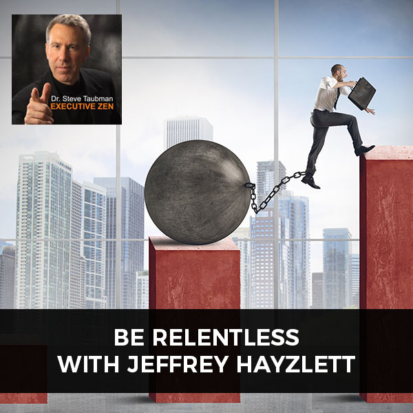 Be Relentless with Jeffrey Hayzlett