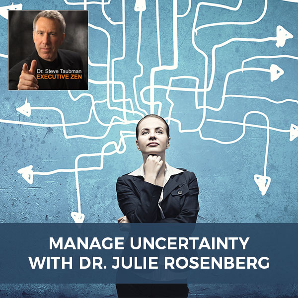 Manage Uncertainty with Dr. Julie Rosenberg