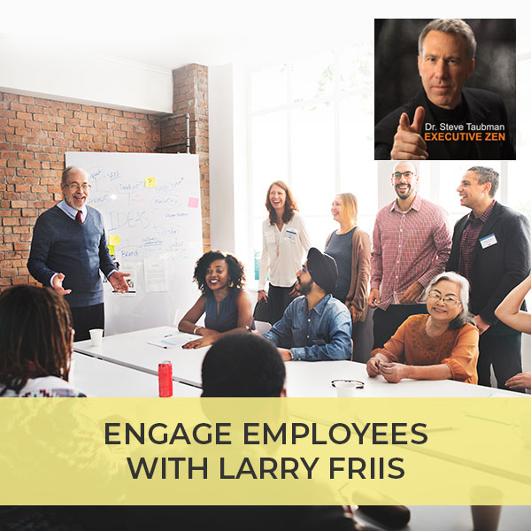 Engage Employees with Larry Friis
