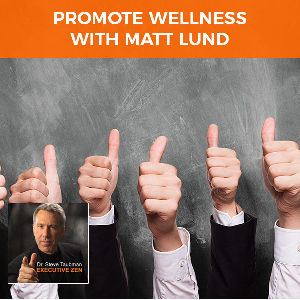 Promote Wellness with Matt Lund