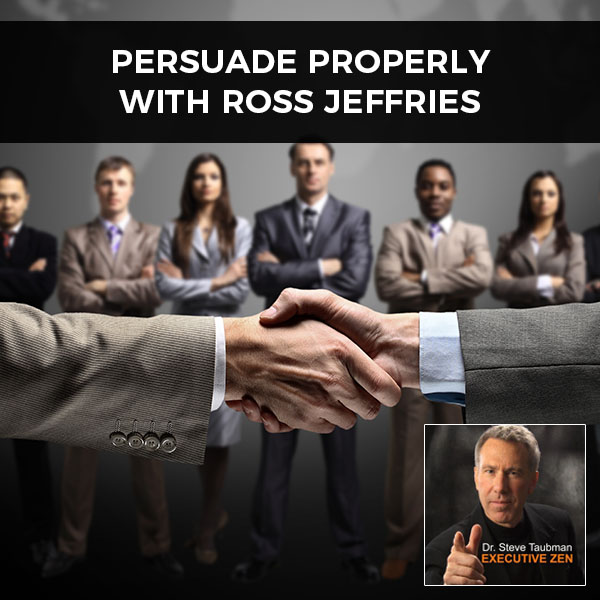 Persuade Properly with Ross Jeffries